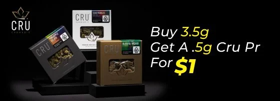 Cru Offer: Buy 3.5 grams, get .5 grams , for 1$