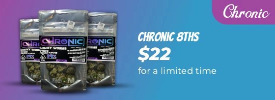 Chronic 8ths $22 for a limited time