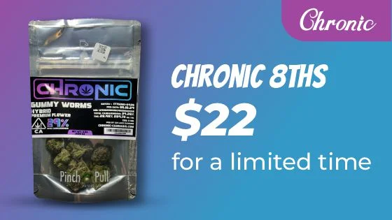 Chronic 8ths $22 for a limited time