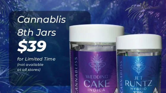 Cannabis 8th Jars $39 for limited time