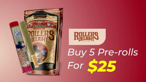 Rollers delight. Buy 5 pre-rolls for $25